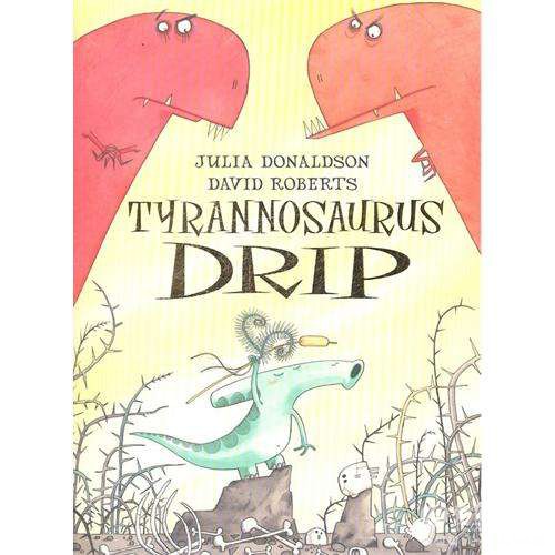 tyrannosaurus drip by julia donaldson tyrannosaurus drip by julia donaldson